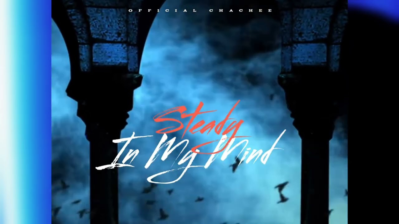 Official Chachee - Steady In My Mind