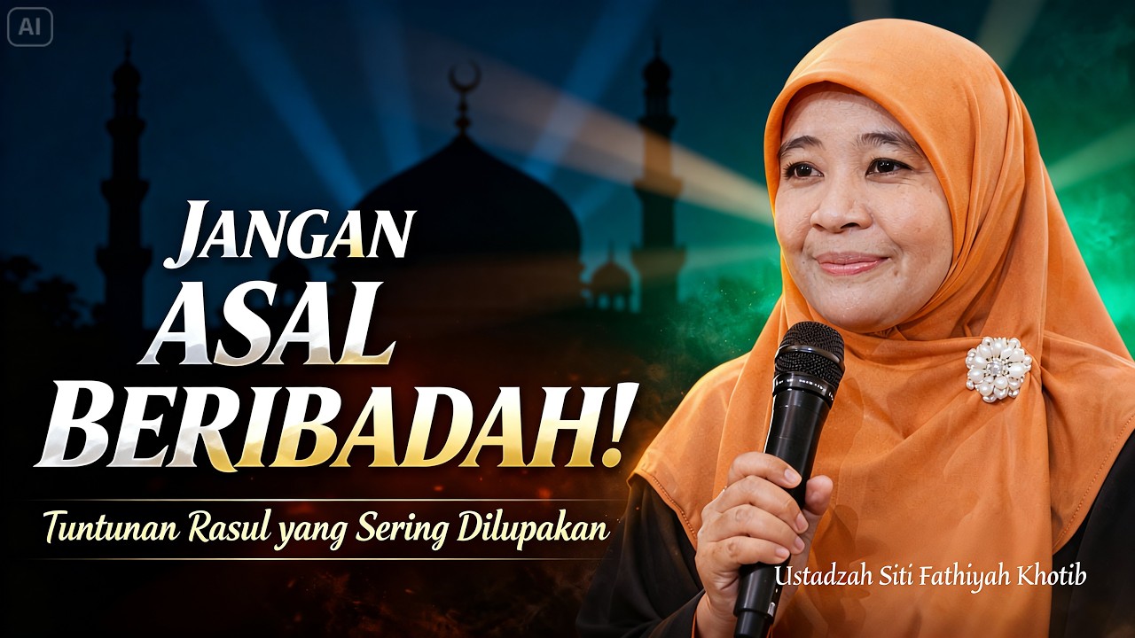 Jangan Beribadah Tanpa Ilmu! Sunnah Rasul yang Kerap Terabaikan | Ustadzah Siti Fathiyah Khotib
