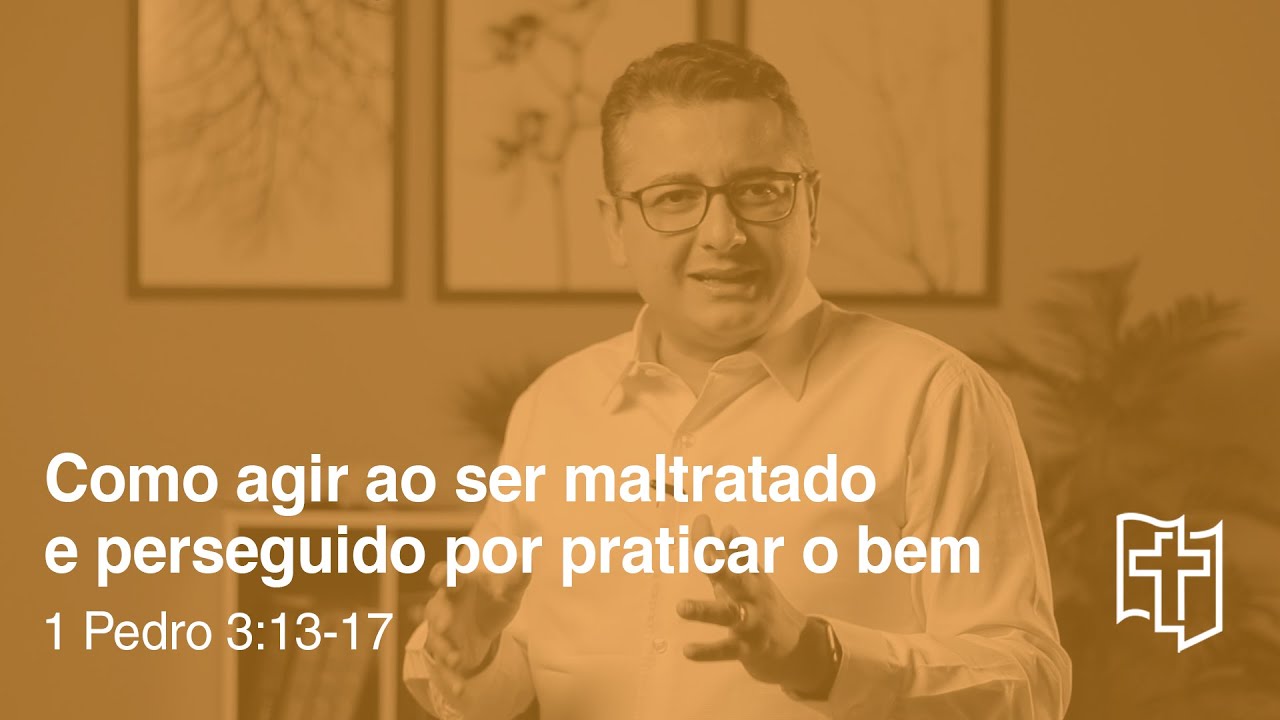 Reagir às injustiças? [quando sou PERSEGUIDO por fazer o BEM]1 Pedro 3:13-17