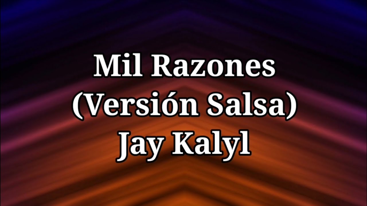 Mil Razones (Versi&oacute;n Salsa) - Jay Kalyl | Letra