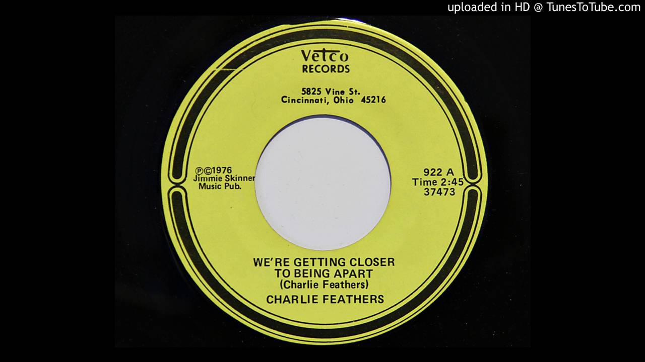 Charlie Feathers - We're Getting Closer To Being Apart (Vetco 922)