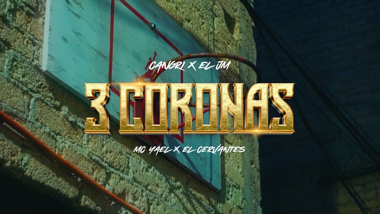 El Cangri, Patlan Jm, Mc Yael, El Cervantes - 3 CORONAS (Video Oficial)