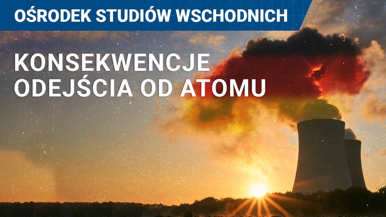 Dlaczego Niemcy odeszli od atomu? Przyczyny, skutki i konsekwencje dla Europy