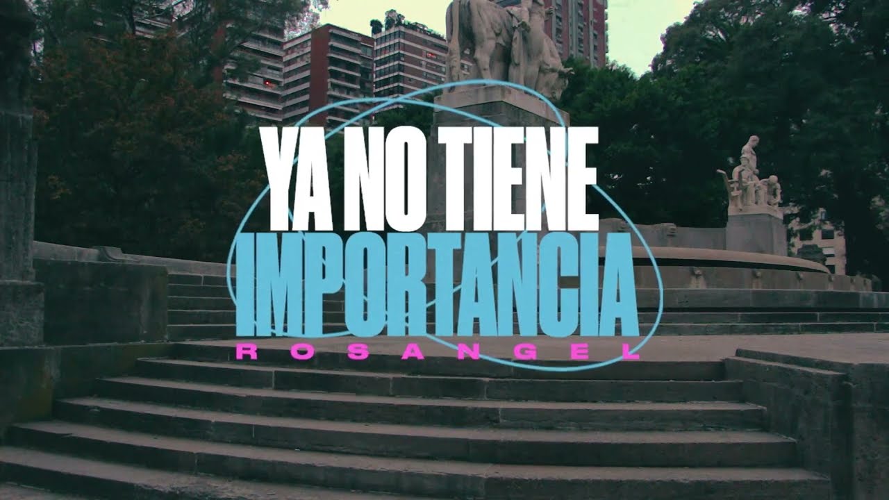 Rosangel - Ya no tiene importancia (visualizer)