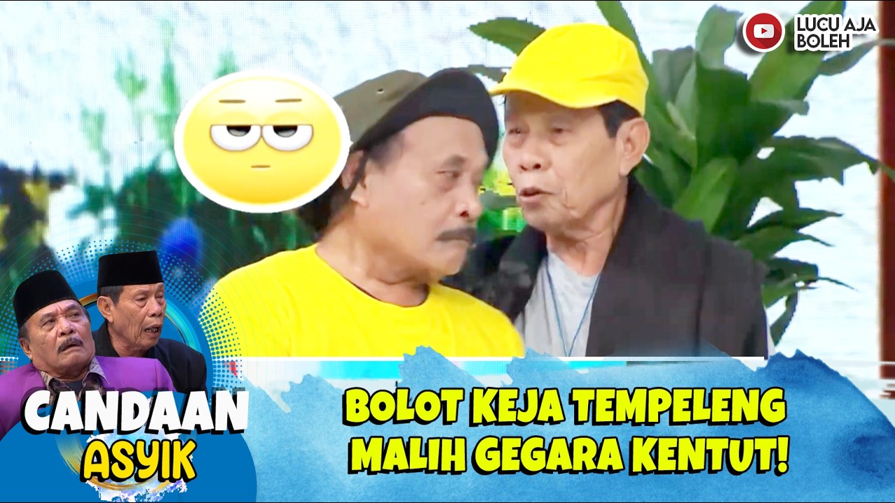 BOLOT KEJA TEMPELENG MALIH GEGARA KENTUT! | CANDAAN ASYIK EPS 12 PART 2