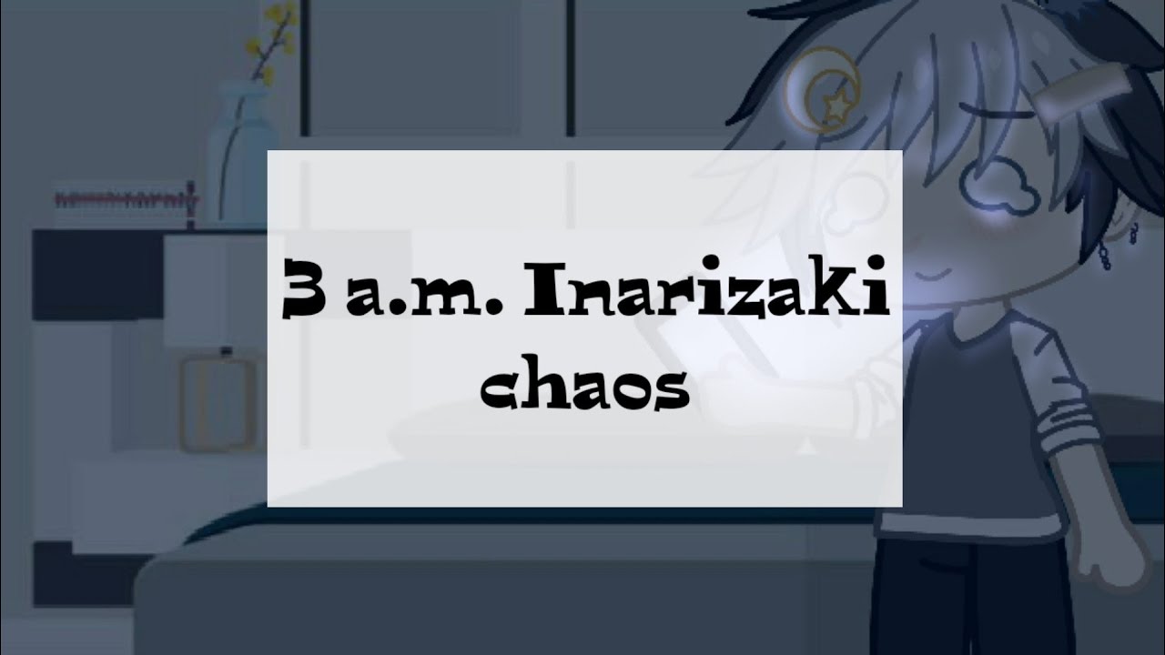 3 a.m chaos with Inarizaki||Haikyuu GC