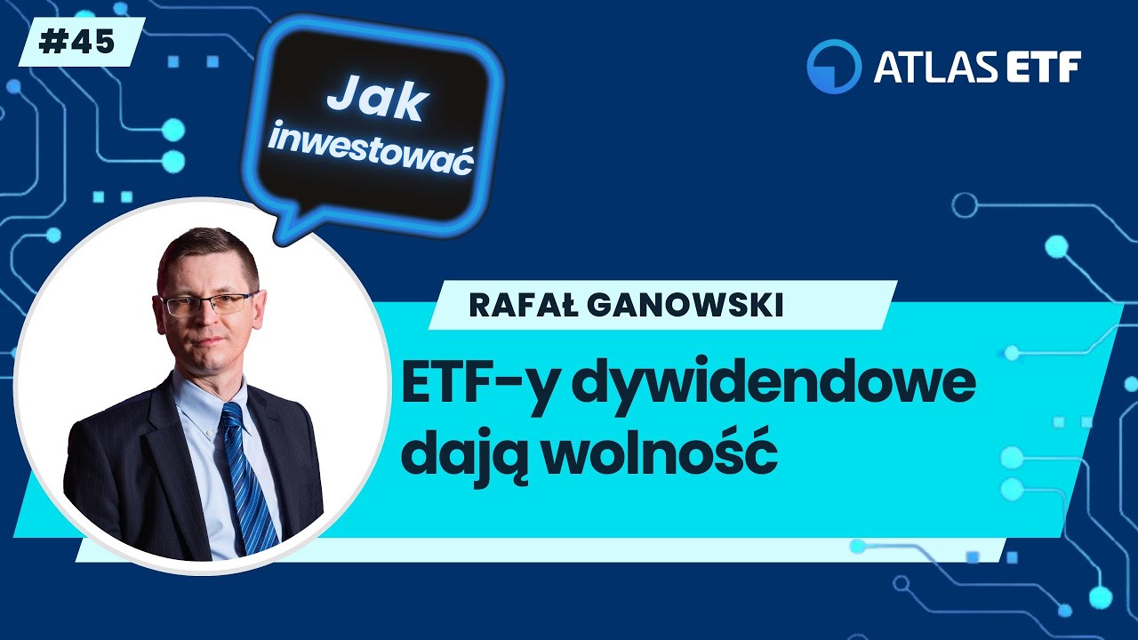 ETF-y dywidendowe dają wolność – Rafał Ganowski