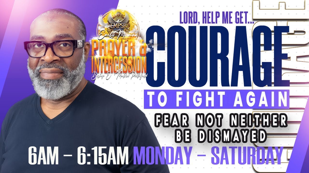Morning Prayer and Intercession with The Saints “The Courage To Fight Again”