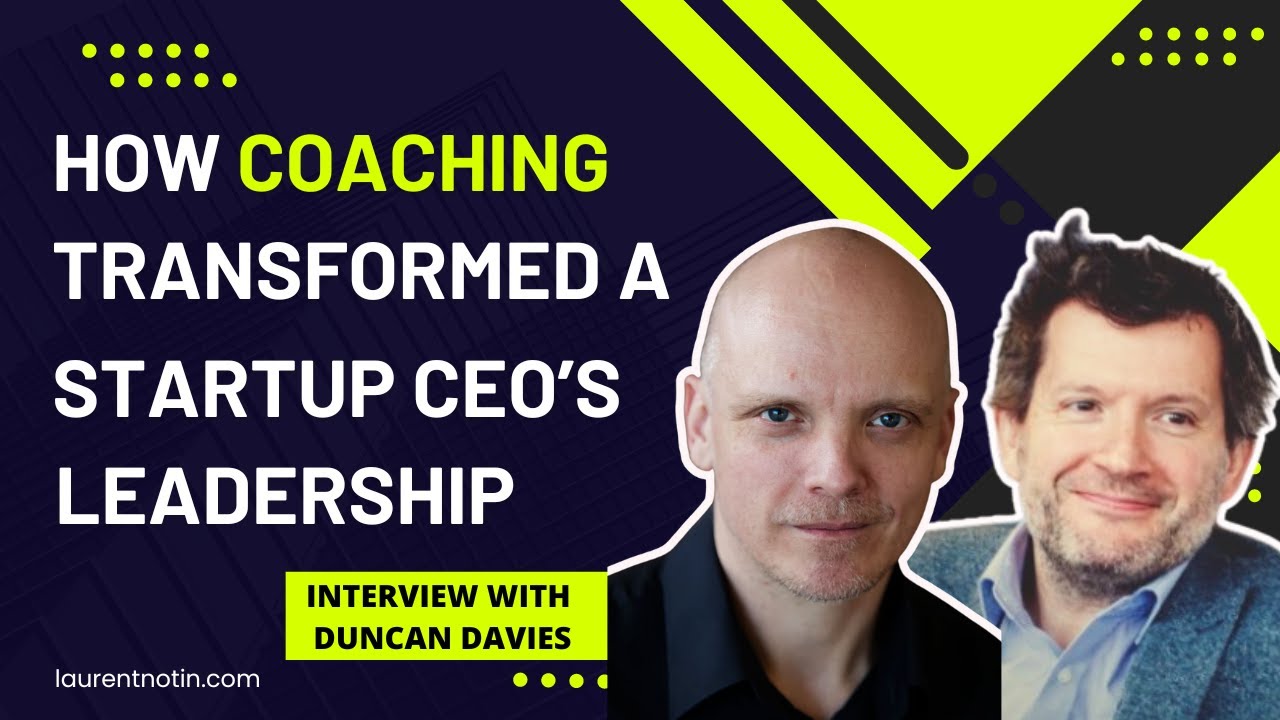 How Coaching Transformed a Startup CEO's Leadership &ndash; Interview with Duncan Davies