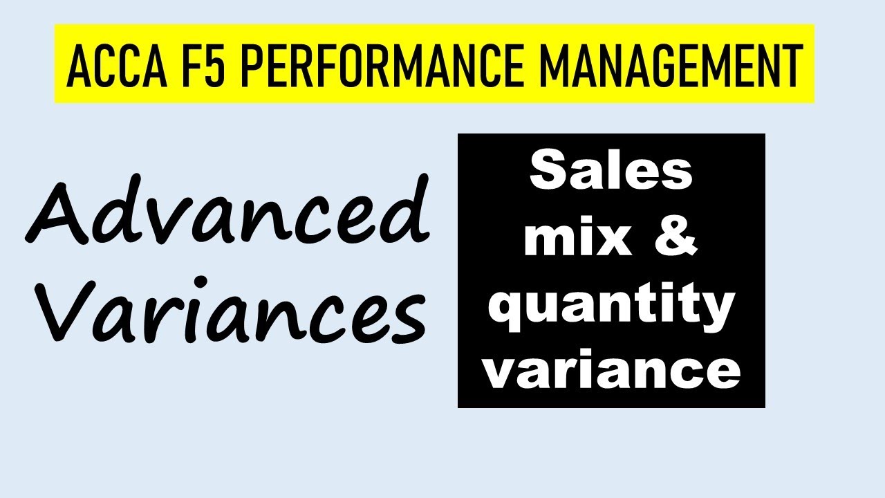 ACCA F5 Sales mix & quantity variance-Advanced Variances Part 3