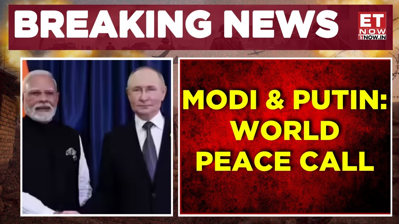 PM Modi Calls For World Peace | Putin Appreciates India's Effort | Breaking News | ET Now