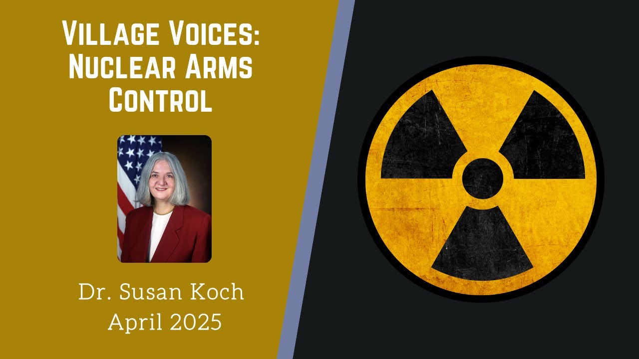April 2025, Village Voices: Nuclear Arms Control