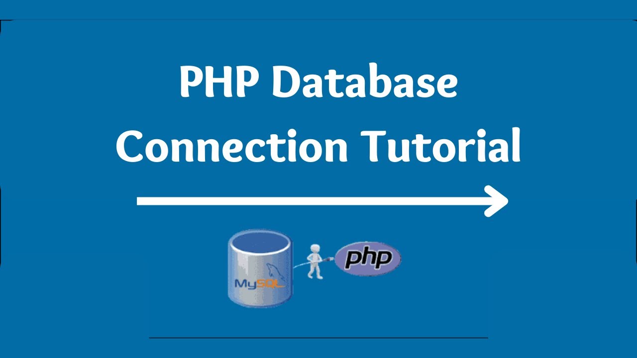 PHP Database Connection Tutorial: Learn How to Connect PHP to a MySQL Database