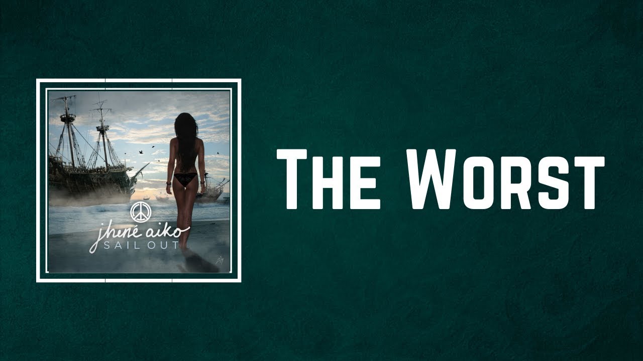 Jhene Aiko - The Worst (Lyrics)