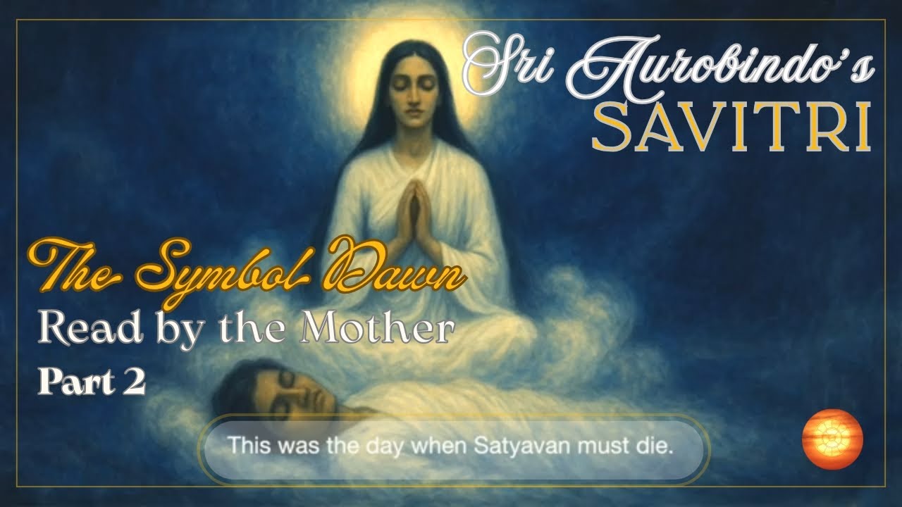 Sri Aurobindo's Savitri | The Symbol Dawn Bk I, C 1| Reading by the Mother | Audio Visual Meditation