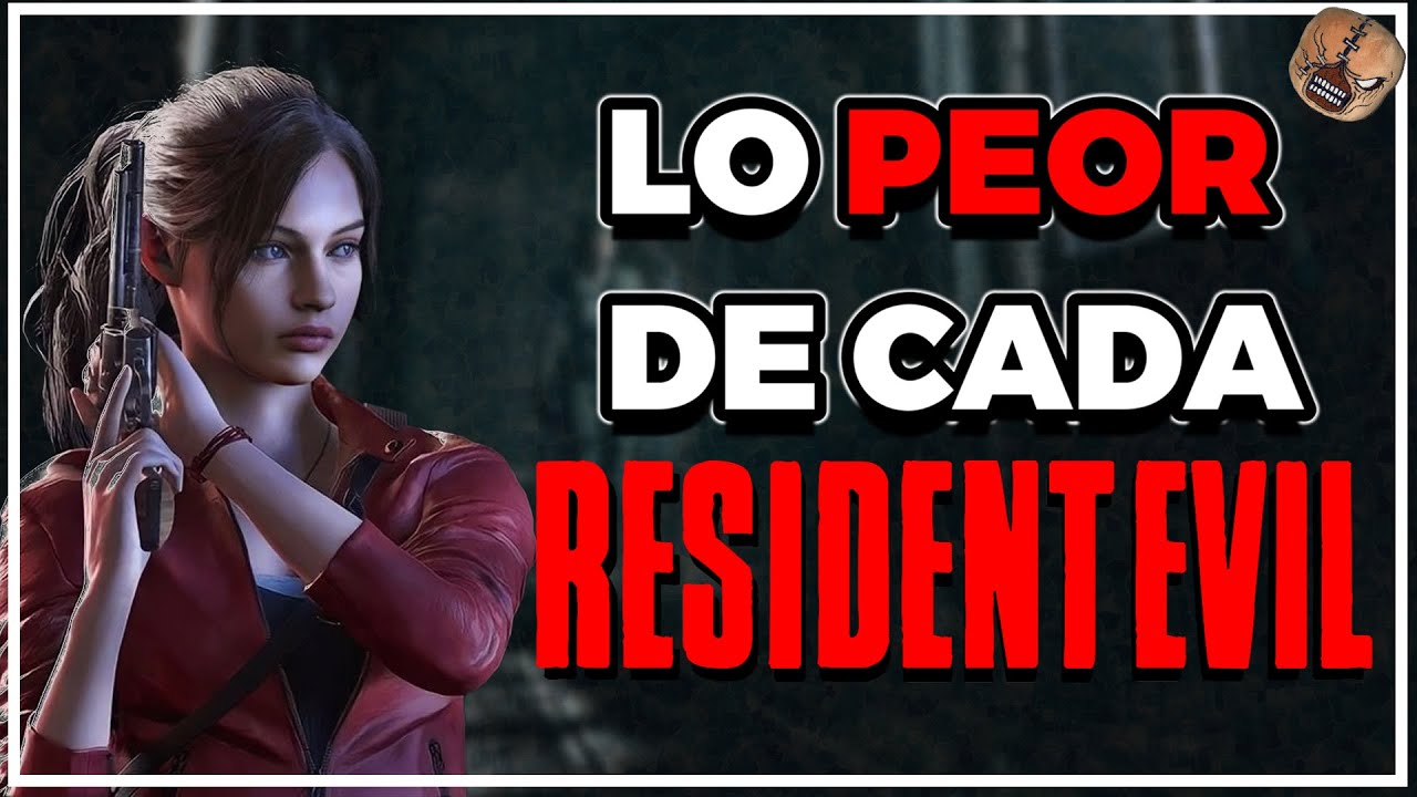 ¿QUE ES LO PEOR DE CADA RESIDENT EVIL?
