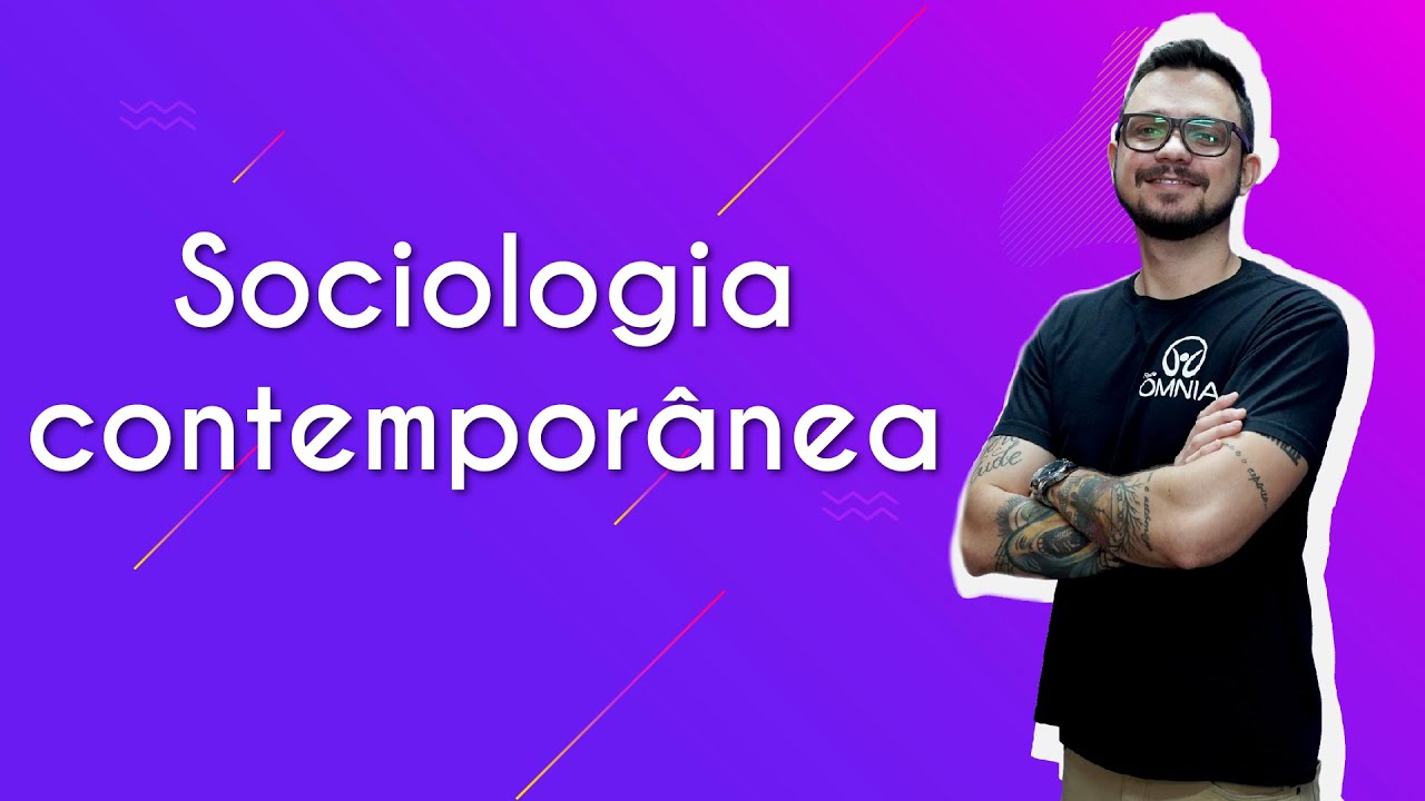 Sociologia contemporânea - Brasil Escola