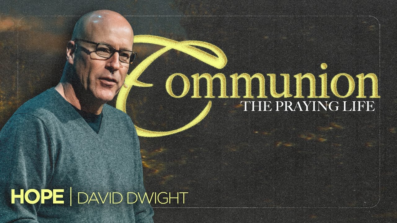 Communion - David Dwight | Praying Life | Part 3