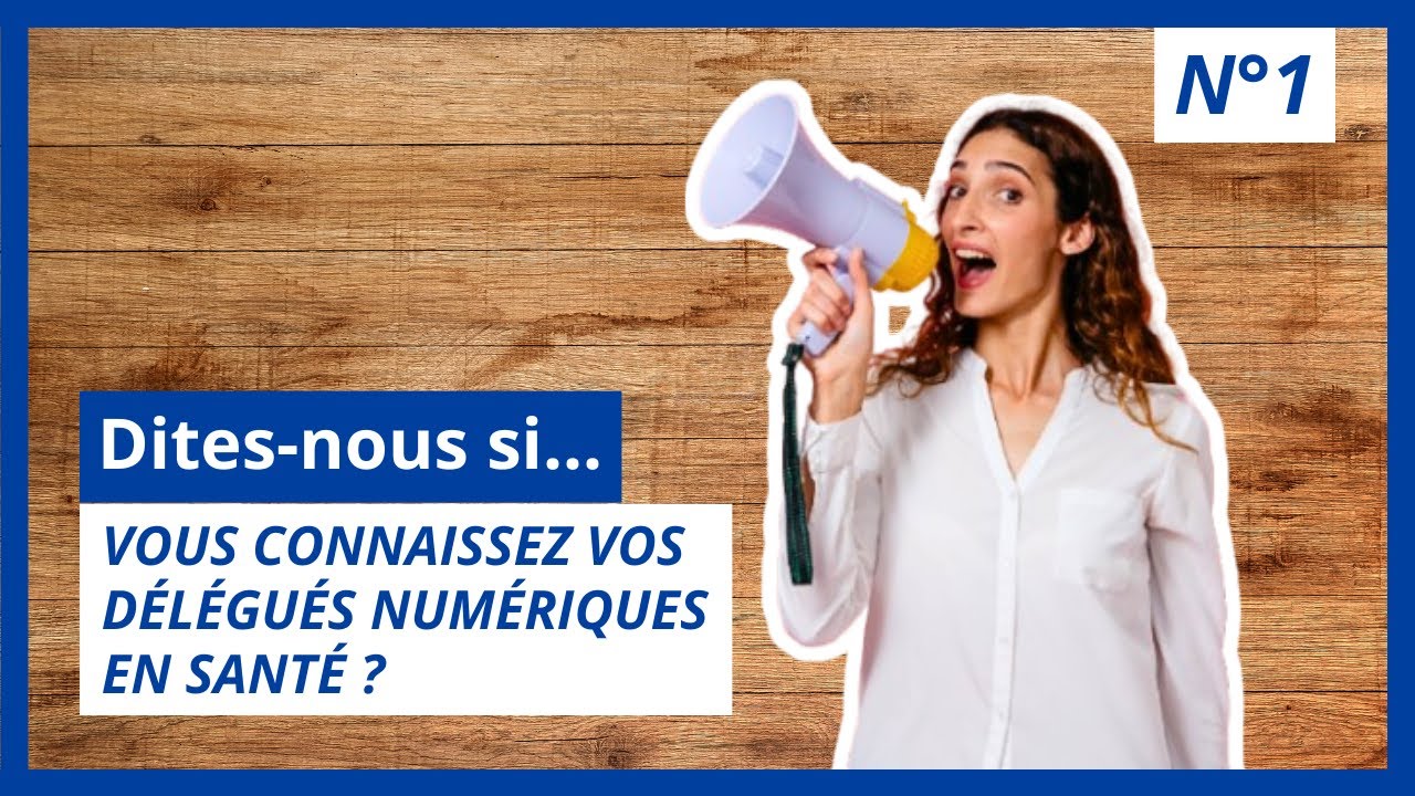 [Dites-nous si...] vous connaissez vos Délégués Numériques en Santé - EP1