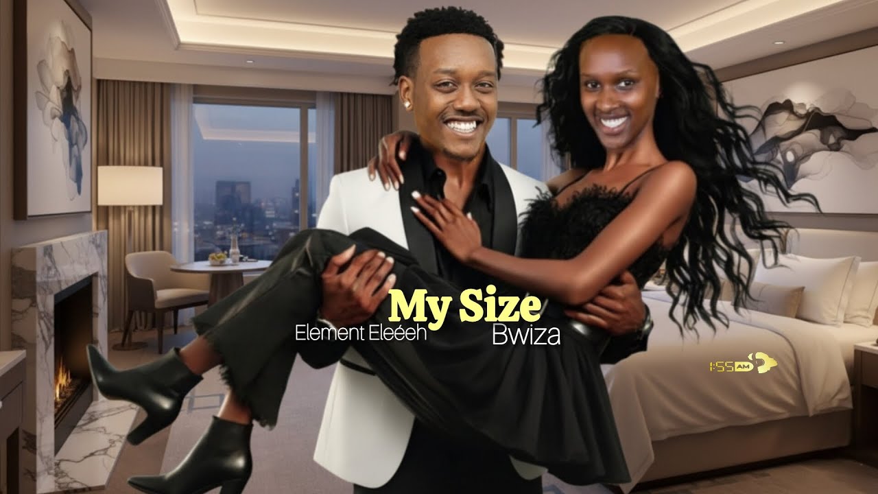 Element Eleéeh Ft Bwiza - My Size ( Official Video ) Top 5 Song in Rwanda 2025