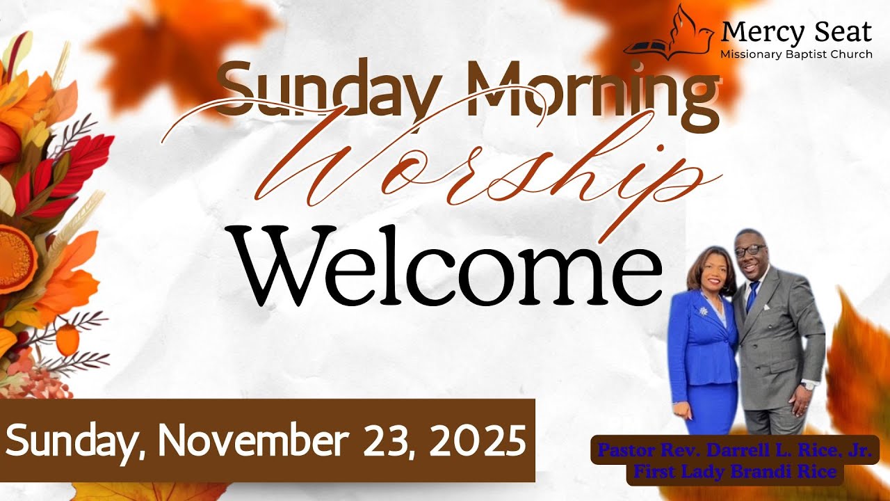 11.23.25 -  Mercy Seat Missionary Baptist Church Sunday Worship Service Pastor  Darrell L. Rice Jr.