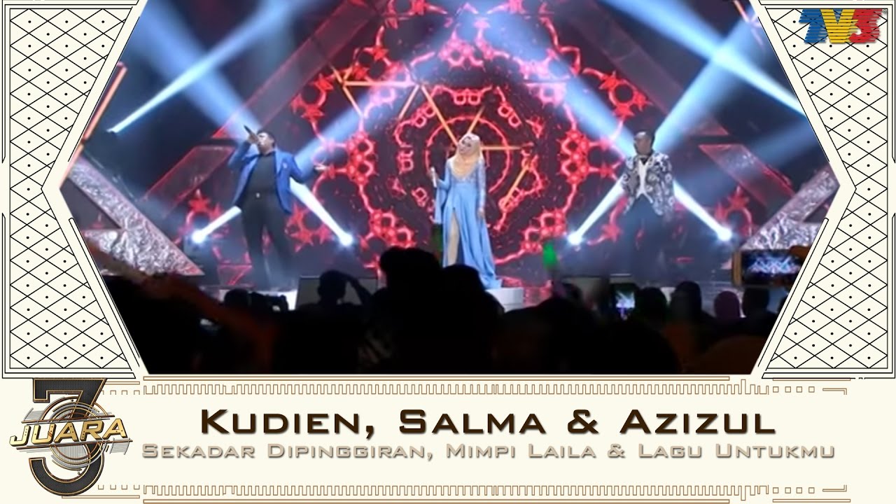 3Juara | Kudien, Salma, & Azizul | Sekadar Dipinggiran, Mimpi Laila & Lagu Untukmu