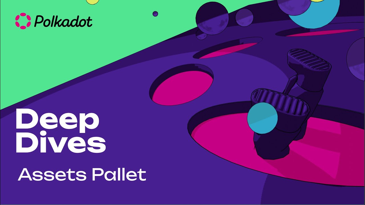 Assets Pallet | Polkadot Deep Dives