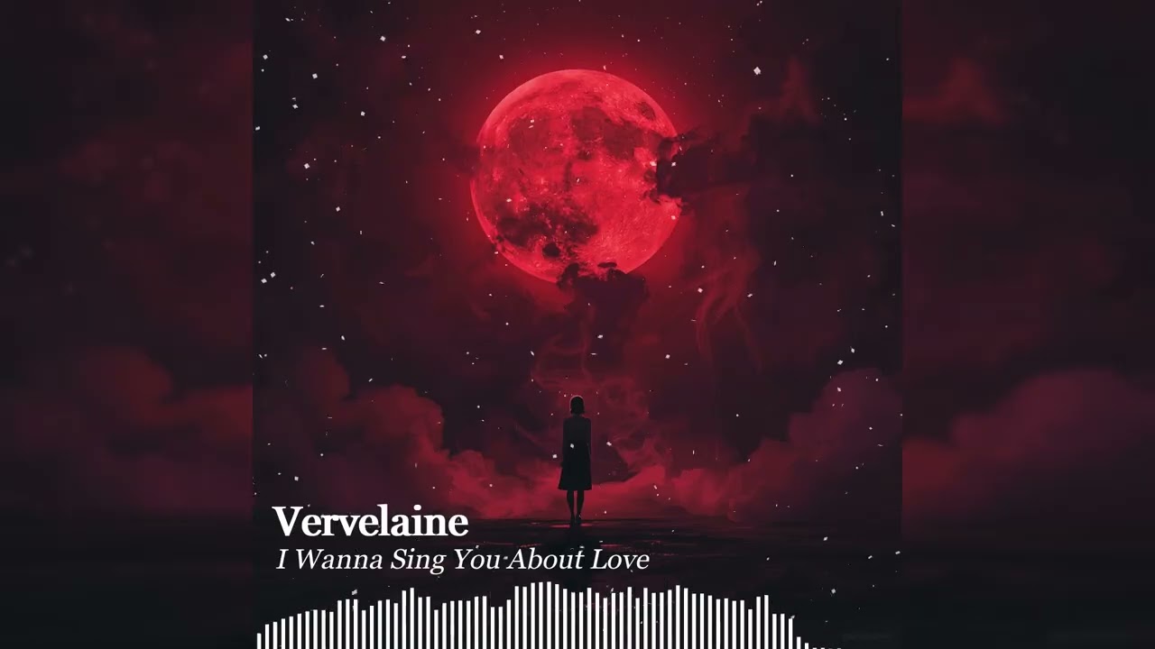 Vervelaine - I Wanna Sing You About Love