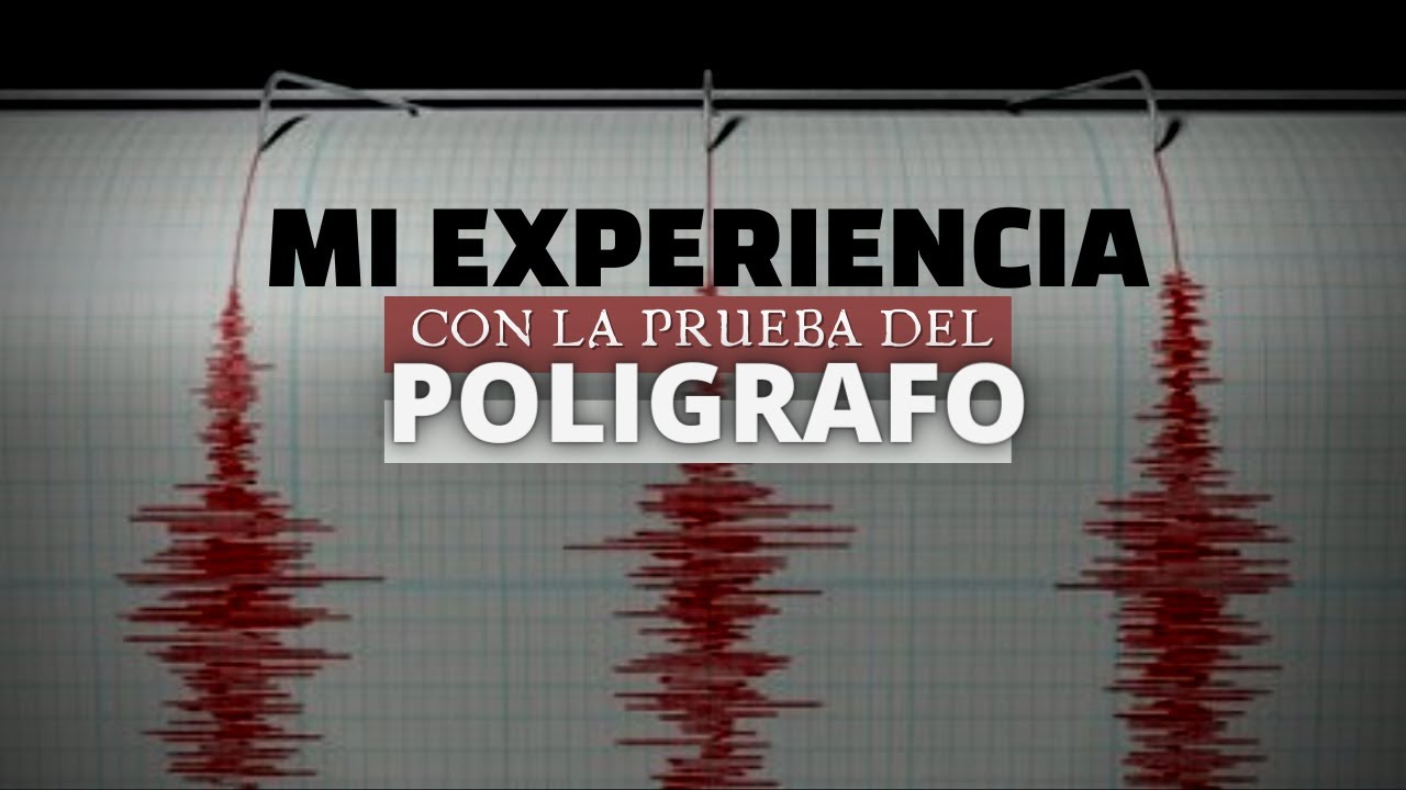 La prueba del POLIGRAFO - Te cuento Mi Experiencia Con El Detector de Mentiras