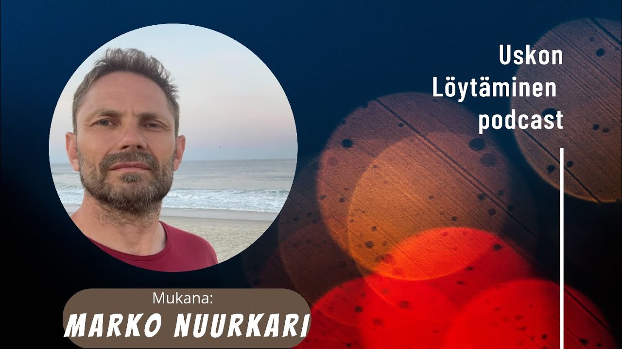 Uskon löytäminen podcast:Marko Nuurkari