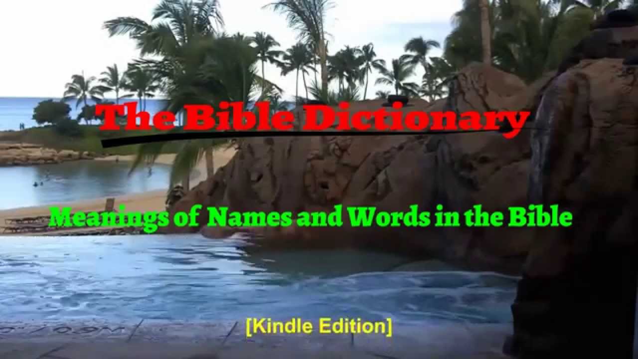 The Bible Dictionary | Biblical Meaning of names | Name Definition in the Bible