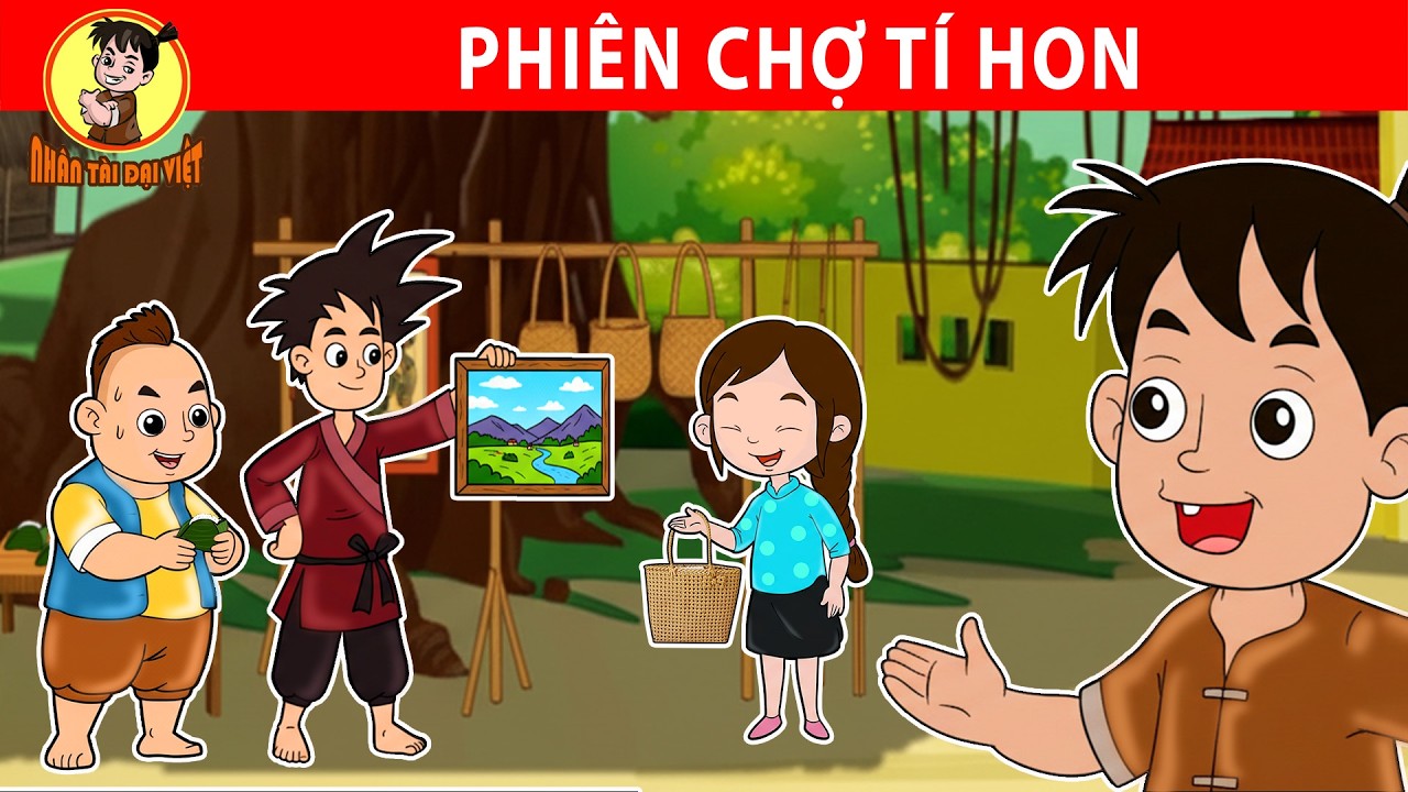PHIÊN CHỢ TÍ HON HÀNG HẠ - Nhân Tài Đại Việt - Phim hoạt hình - Truyện Cổ Tích Việt Nam