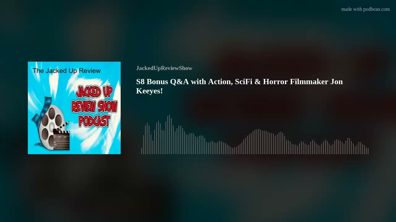 S8 Bonus Q&A with Action, SciFi & Horror Filmmaker Jon Keeyes!