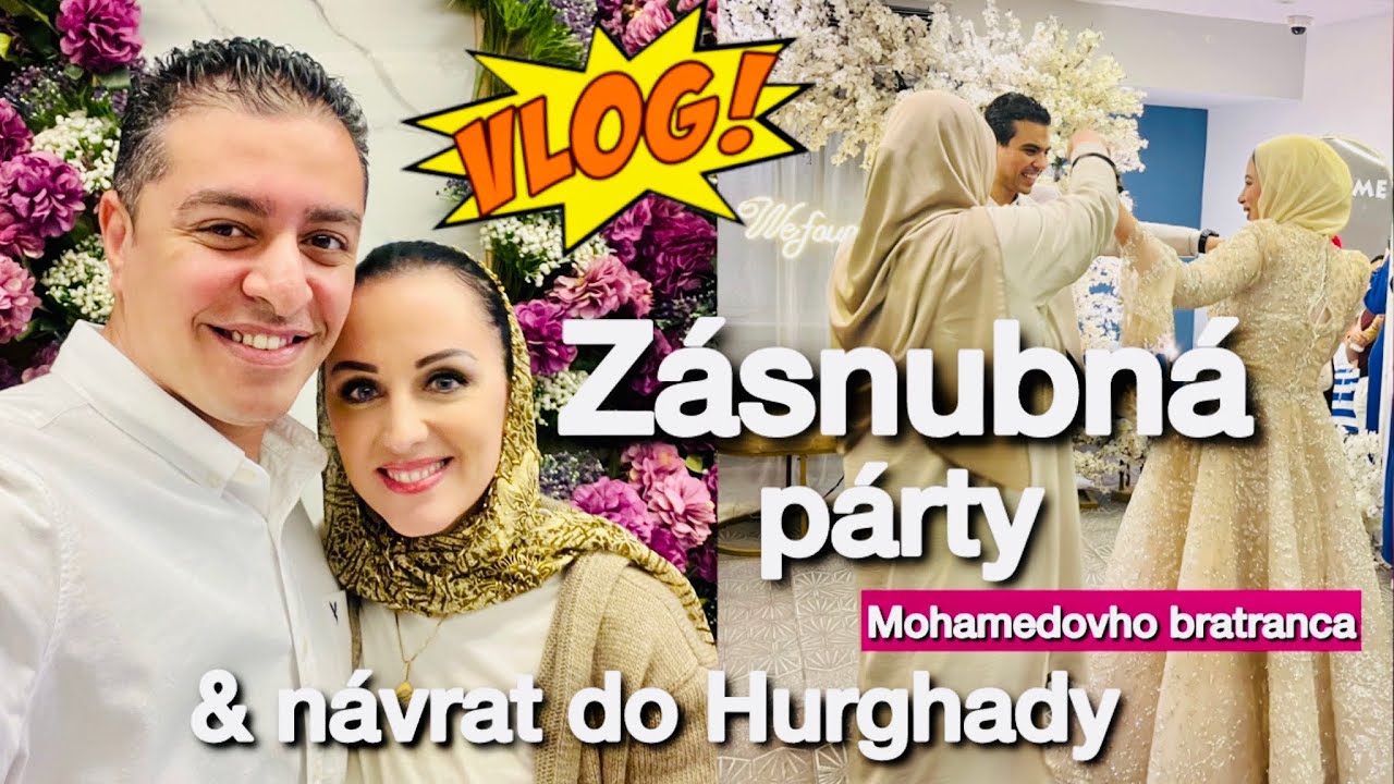 VLOG: ZÁSNUBNÁ PÁRTY A NÁVRAT DO HURGHADY