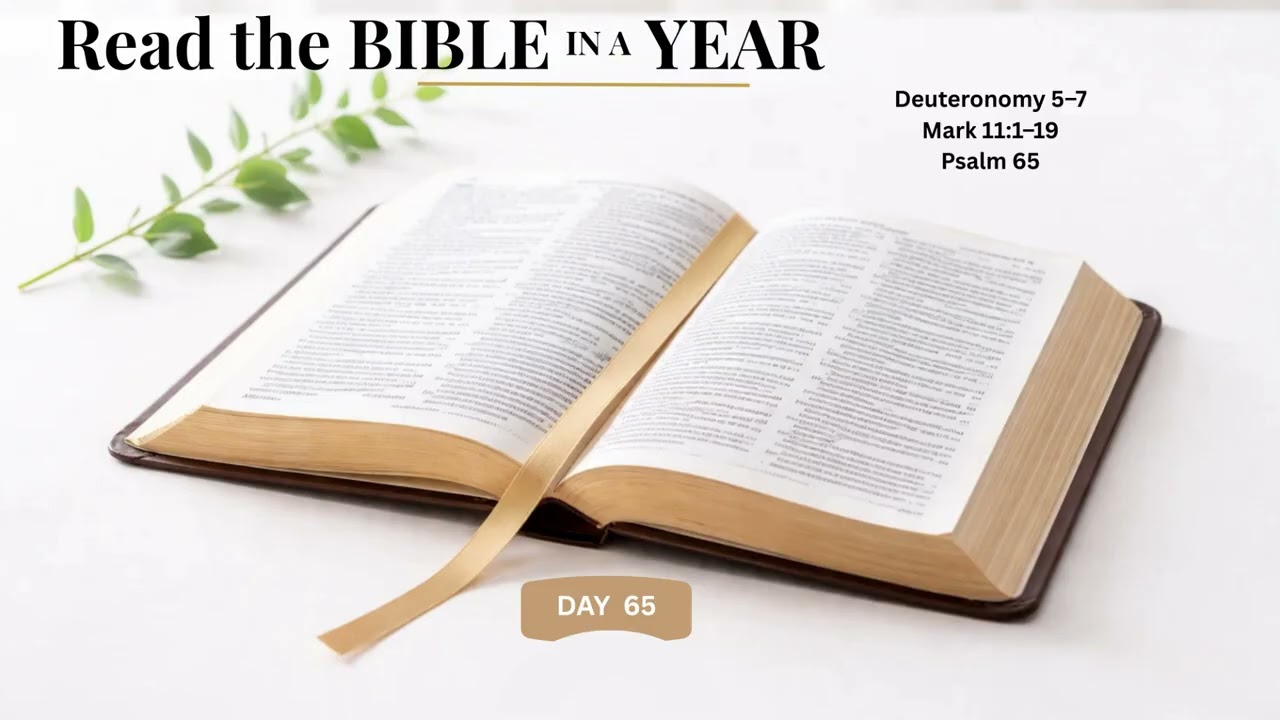 Bible in a Year—Day 65 | Deuteronomy 5–7, Mark 11:1–19, Psalm 65