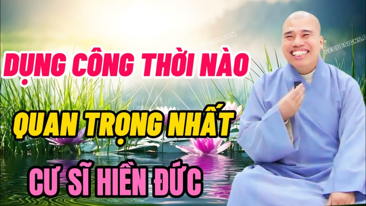 DỤNG CÔNG THỜI NÀO QUAN TRỌNG NHẤT #cusinhuanduc