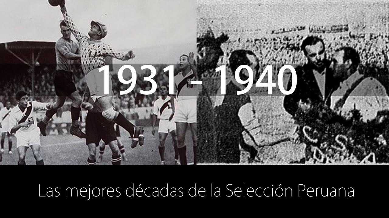 Las MEJORES DÉCADAS de la SELECCIÓN PERUANA | 1931 - 1940