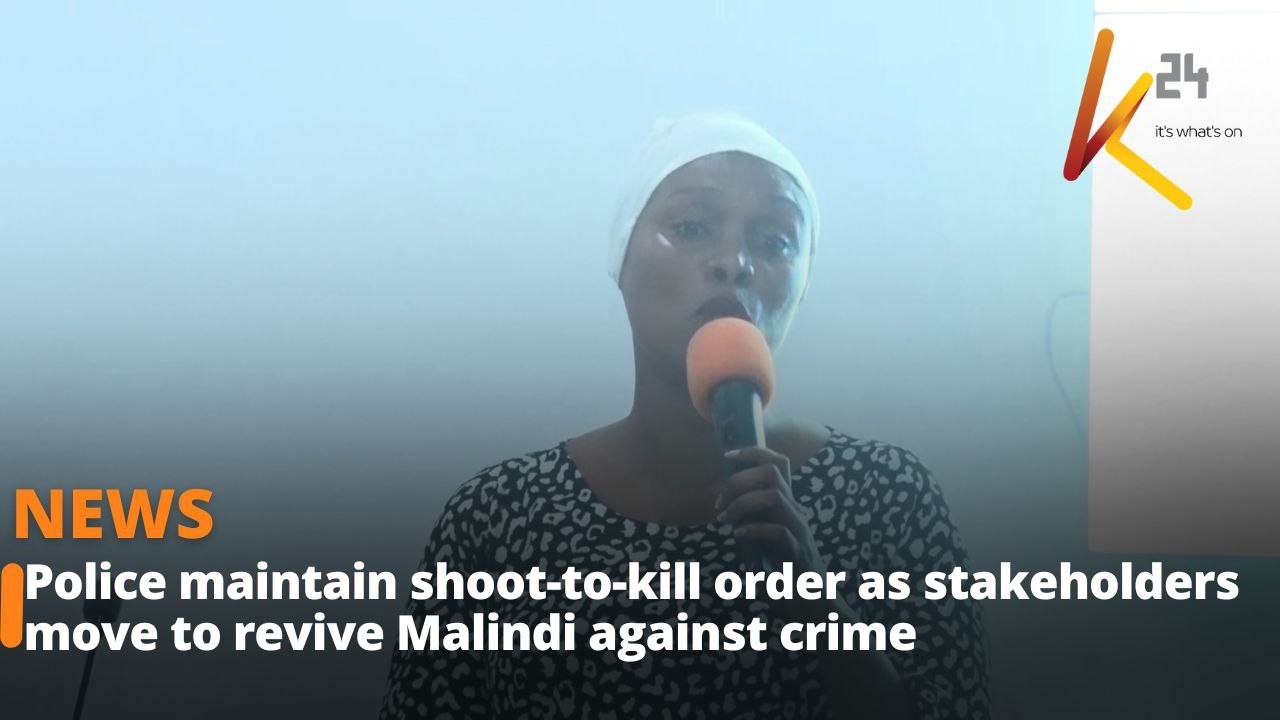 Police maintain shoot-to-kill order as stakeholders move to revive Malindi against crime