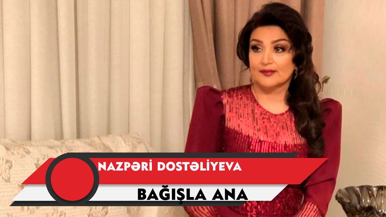 Nazpəri Dostəliyeva — Bağışla Ana (Rəsmi Audio)