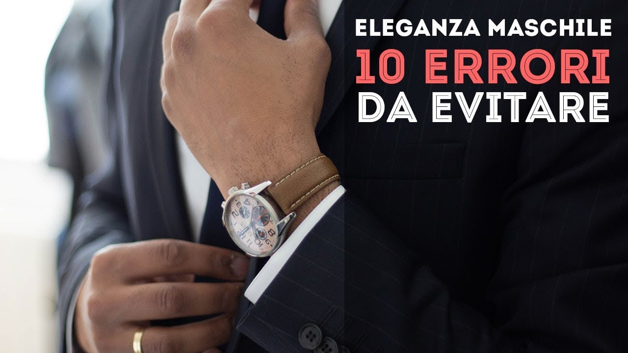 10 ERRORI da evitare - Eleganza classica maschile