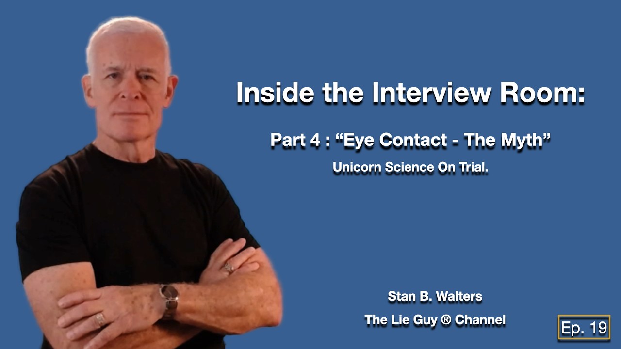 Inside the Interview Room | Ep - 19 Pt 4 Eye Contact Myth | Unicorn Science on Trial | The Lie Guy®
