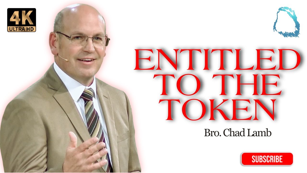 [Sermon]Entitled_To_The_Token - Bro. Chad Lamb