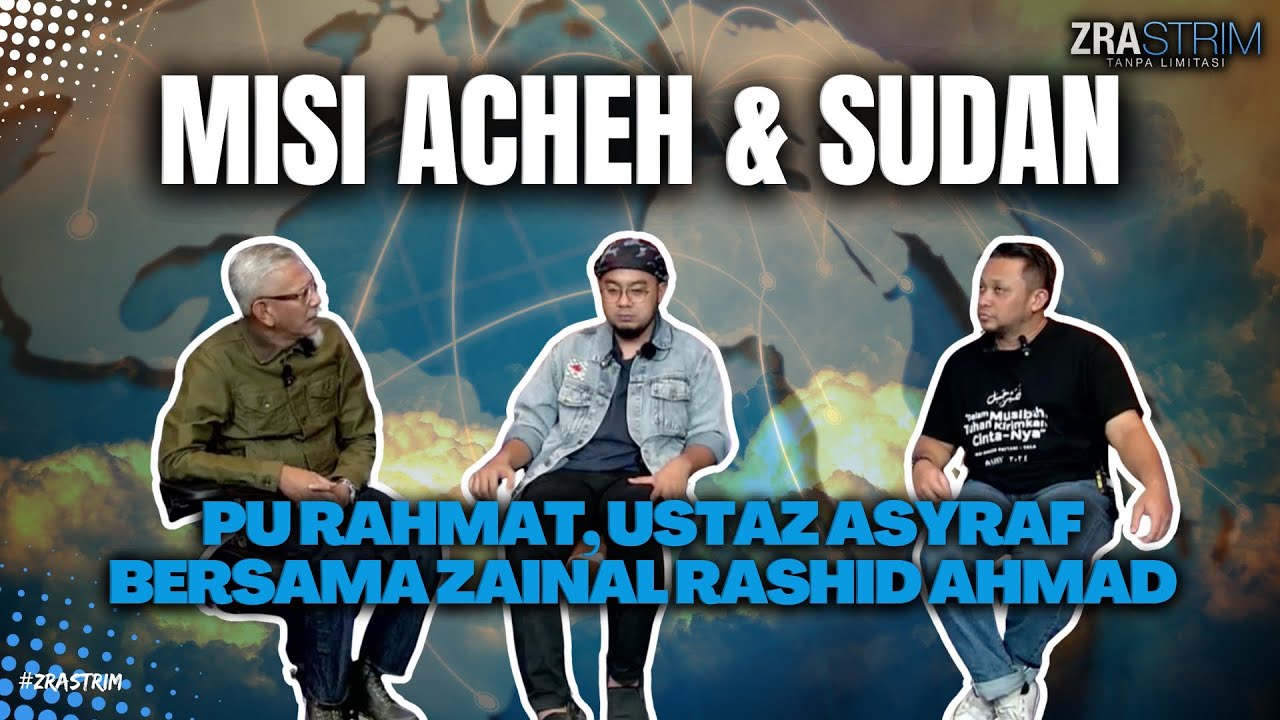 Misi Acheh & Sudan | PU Rahmat, Ustaz Asyraf & Zainal Rashid Ahmad