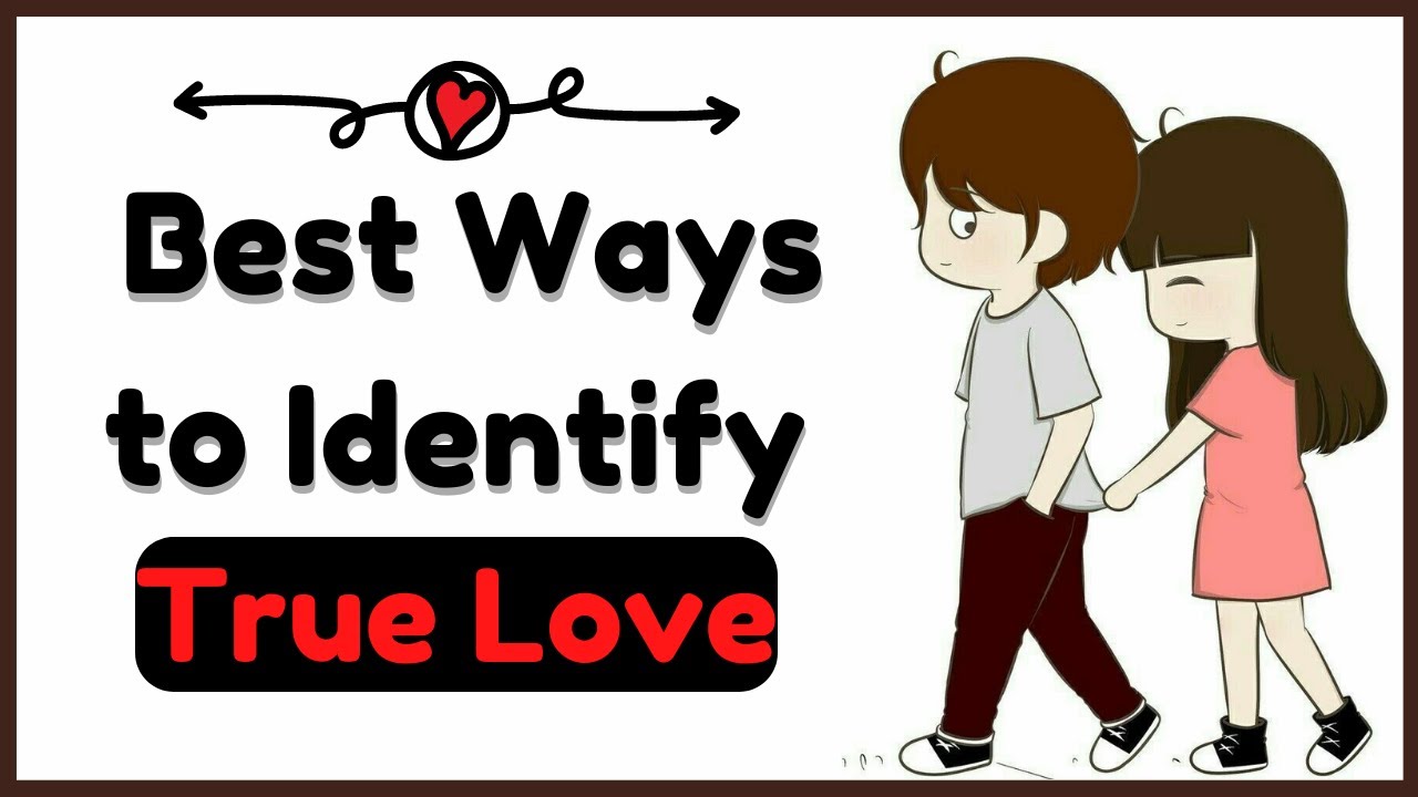 10 Best Ways to Identify True Love in a Relationship | Dating Advice For Men |
