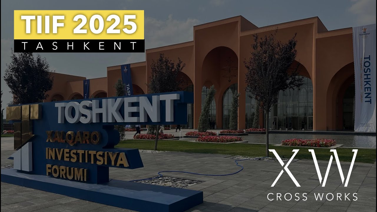 Cross Works - Tashkent International Investment Forum 2025