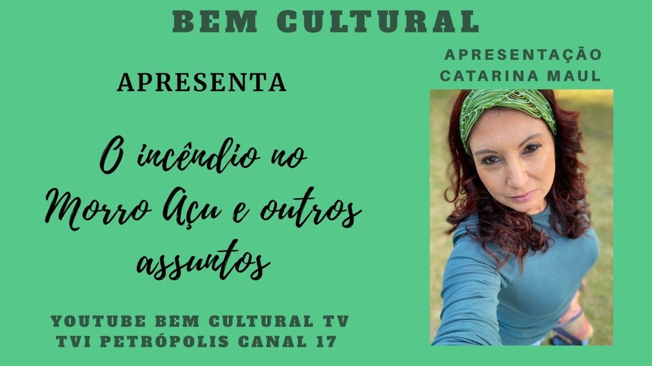 Bem Cultural apresenta o inc&ecirc;ndio no Morro A&ccedil;u e mais