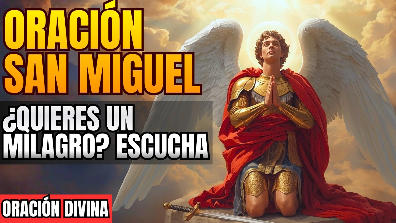Si sientes que hoy necesitas un milagro escucha esta oración a San Miguel Arcángel