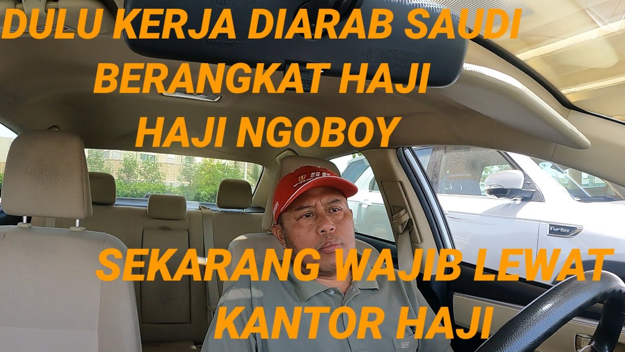 DULU KERJA DIARAB SAUDI BERANGKAT HAJI BISA NGOBOY SEKARANG WAJIB LEWAT KANTOR