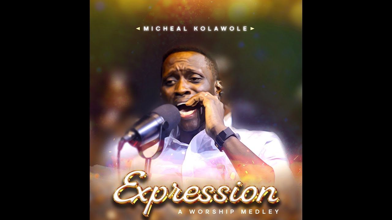 EXPRESSION - Michael Kolawole | Worship Medley