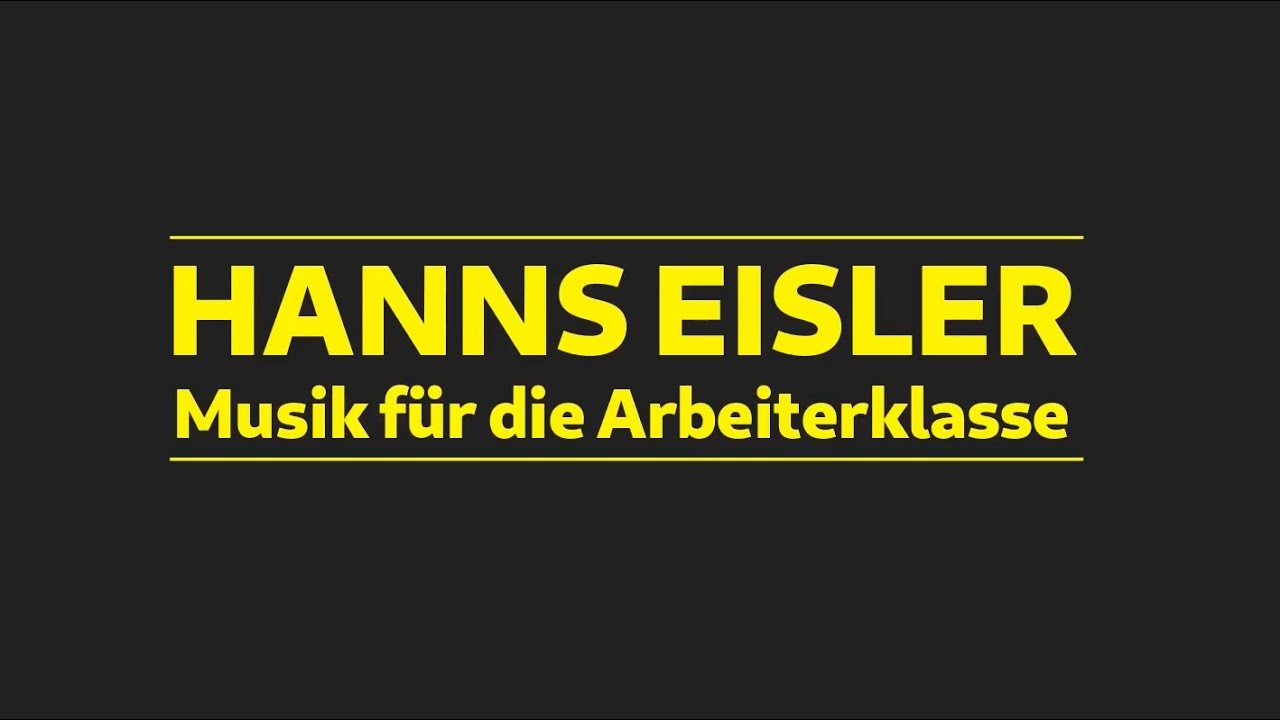 Hanns Eisler - Die Musik der Arbeiterklasse